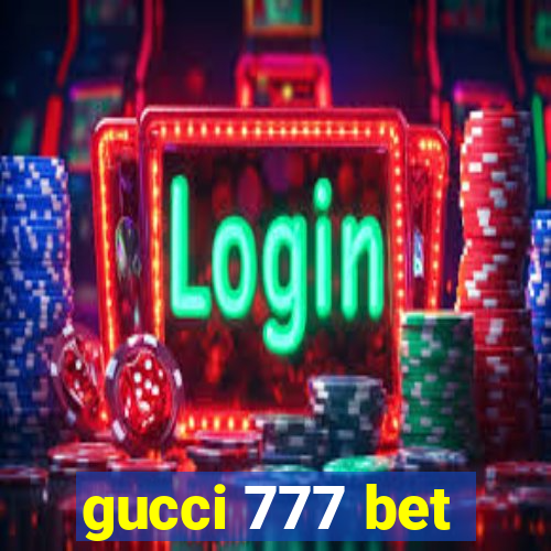 gucci 777 bet